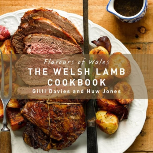 Graffeg Limited Flavours of Wales: Welsh Lamb Cookbook, The (inbunden, eng)