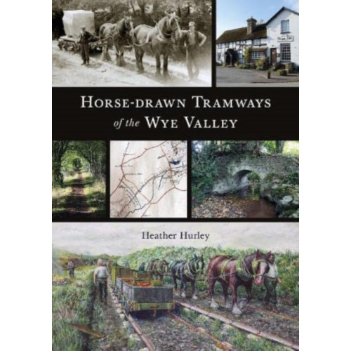 Fircone Books Ltd Horse-drawn Tramways of the Wye Valley (häftad, eng)