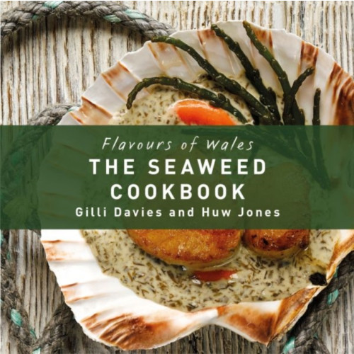 Graffeg Limited Flavours of Wales: Welsh Seaweed Cookbook, The (inbunden, eng)