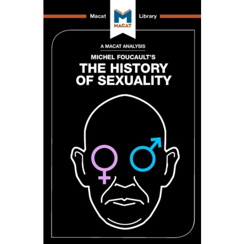 Macat International Limited An Analysis of Michel Foucault's The History of Sexuality (häftad, eng)