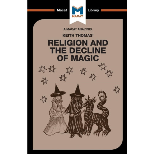 Macat International Limited An Analysis of Keith Thomas's Religion and the Decline of Magic (häftad, eng)