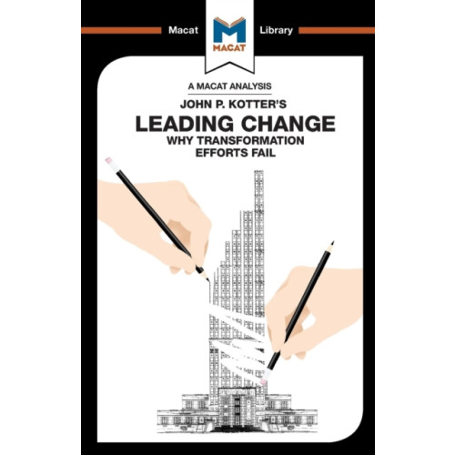 Macat International Limited An Analysis of John P. Kotter's Leading Change (häftad, eng)