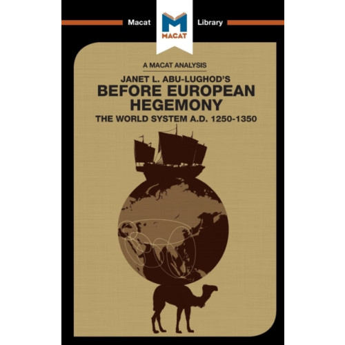 Macat International Limited An Analysis of Janet L. Abu-Lughod's Before European Hegemony (häftad, eng)