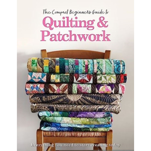 Danann Media Publishing Limited The Compact Beginner's Guide to Quilting & Patchwork (häftad, eng)