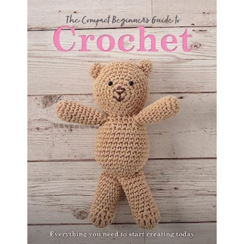 Danann Media Publishing Limited The Compact Beginner's Guide to Crochet (häftad, eng)