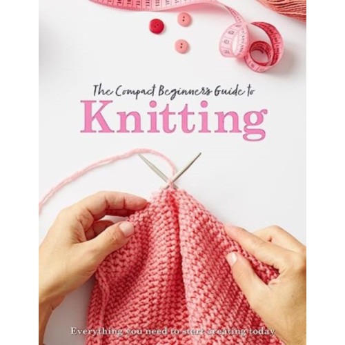 Danann Media Publishing Limited The Compact Beginner's Guide to Knitting (häftad, eng)