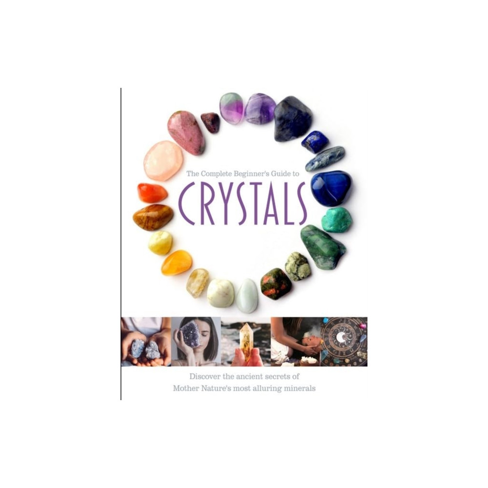 Produktbild för The Complete Beginner's Guide to Crystals (inbunden, eng)