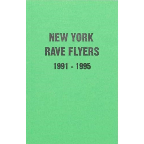 Antenne Publishing New York Rave Flyers 1991-1995 (häftad, eng)