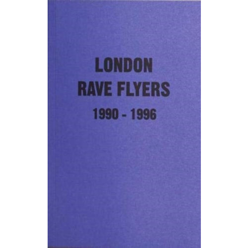 Antenne Publishing London Rave Flyers 1990-1996 (häftad, eng)