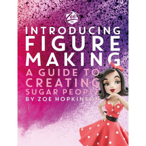 Meze Publishing Zoe's Fancy Cakes: Introducing Figure Making (inbunden, eng)