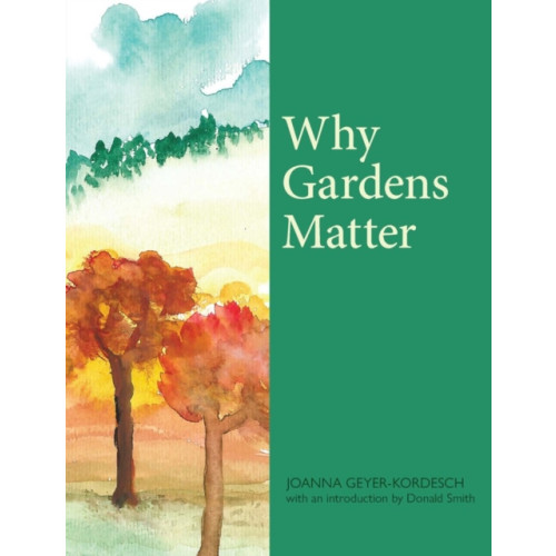 Luath Press Ltd Why Gardens Matter (inbunden, eng)