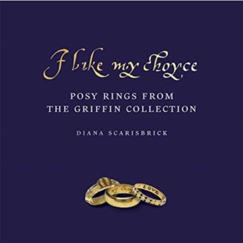 Ad Ilissum I like my choyse: Posy Rings from The Griffin Collection (inbunden, eng)