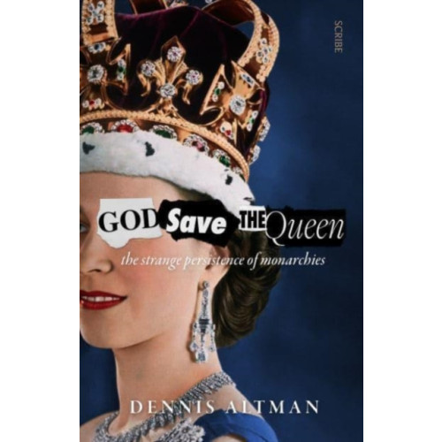 Scribe Publications God Save The Queen (häftad, eng)