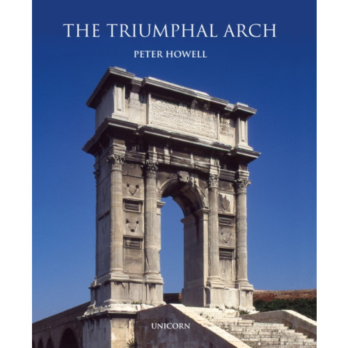 Unicorn Publishing Group The Triumphal Arch (inbunden, eng)