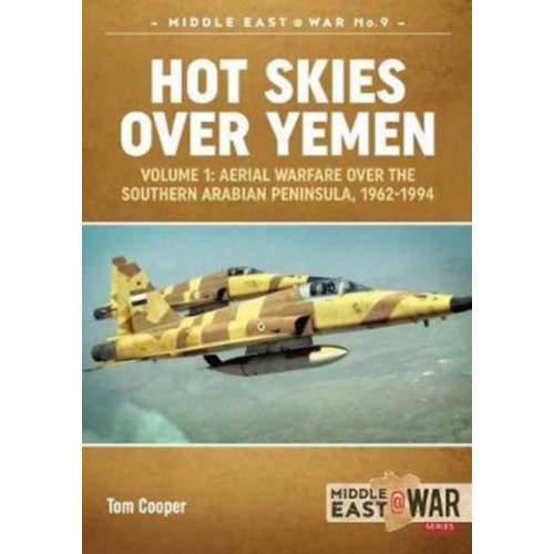 Helion & Company Hot Skies Over Yemen: Aerial Warfare Over the Southern Arabian Peninsula Volume 1 (häftad, eng)