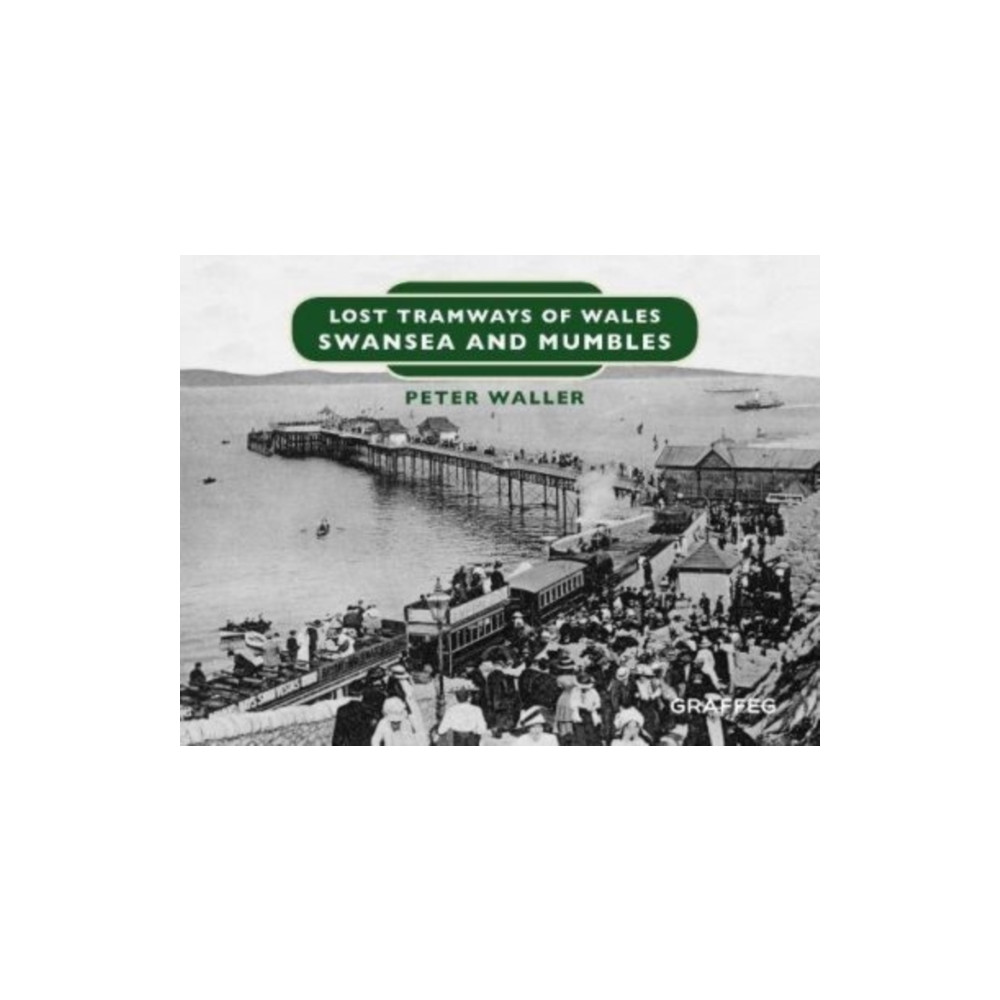 Produktbild för Lost Tramways of Wales: Swansea and Mumbles (inbunden, eng)