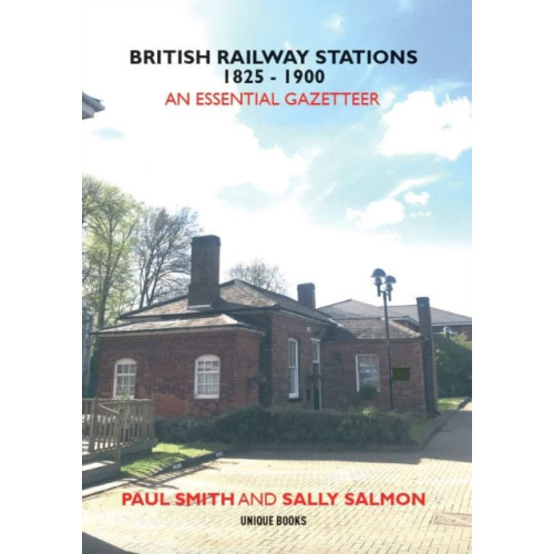 Unique Publishing Services Ltd BRITISH RAILWAY STATIONS 1825-1900 (häftad, eng)