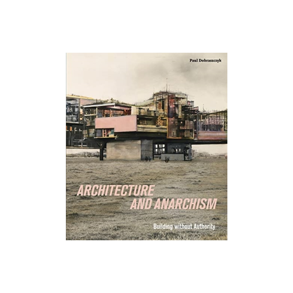 Produktbild för Architecture and Anarchism (häftad, eng)