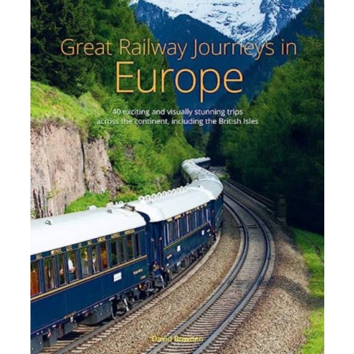 John Beaufoy Publishing Ltd Great Railway Journeys in Europe (inbunden, eng)