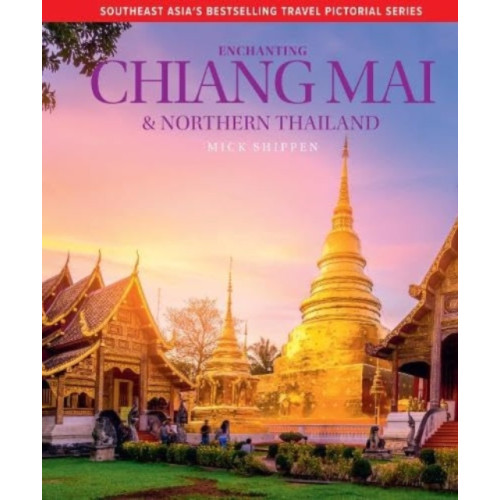 John Beaufoy Publishing Ltd Enchanting Chiang Mai & Northern Thailand (inbunden, eng)