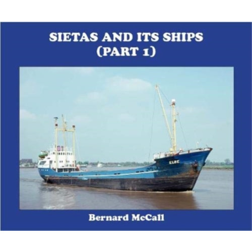 Bernard McCall SIETAS AND ITS SHIPS (part 1) (inbunden, eng)