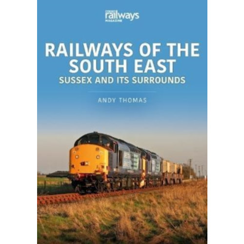 Key Publishing Ltd Railways of the South East: Sussex and its Surrounds (häftad, eng)