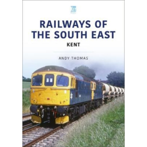 Key Publishing Ltd Railways of the South East: Kent (häftad, eng)