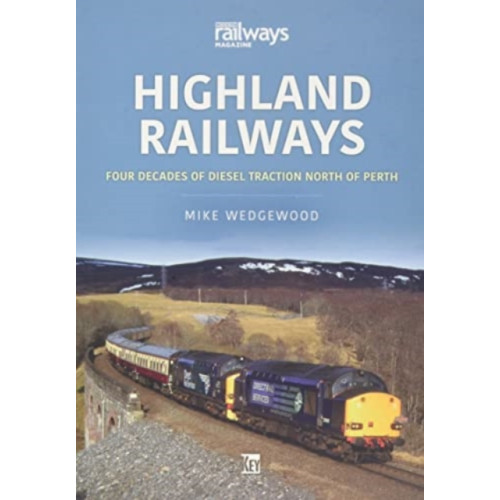 Key Publishing Ltd Highland Railways: Four Decades of Diesel traction North of Perth (häftad, eng)