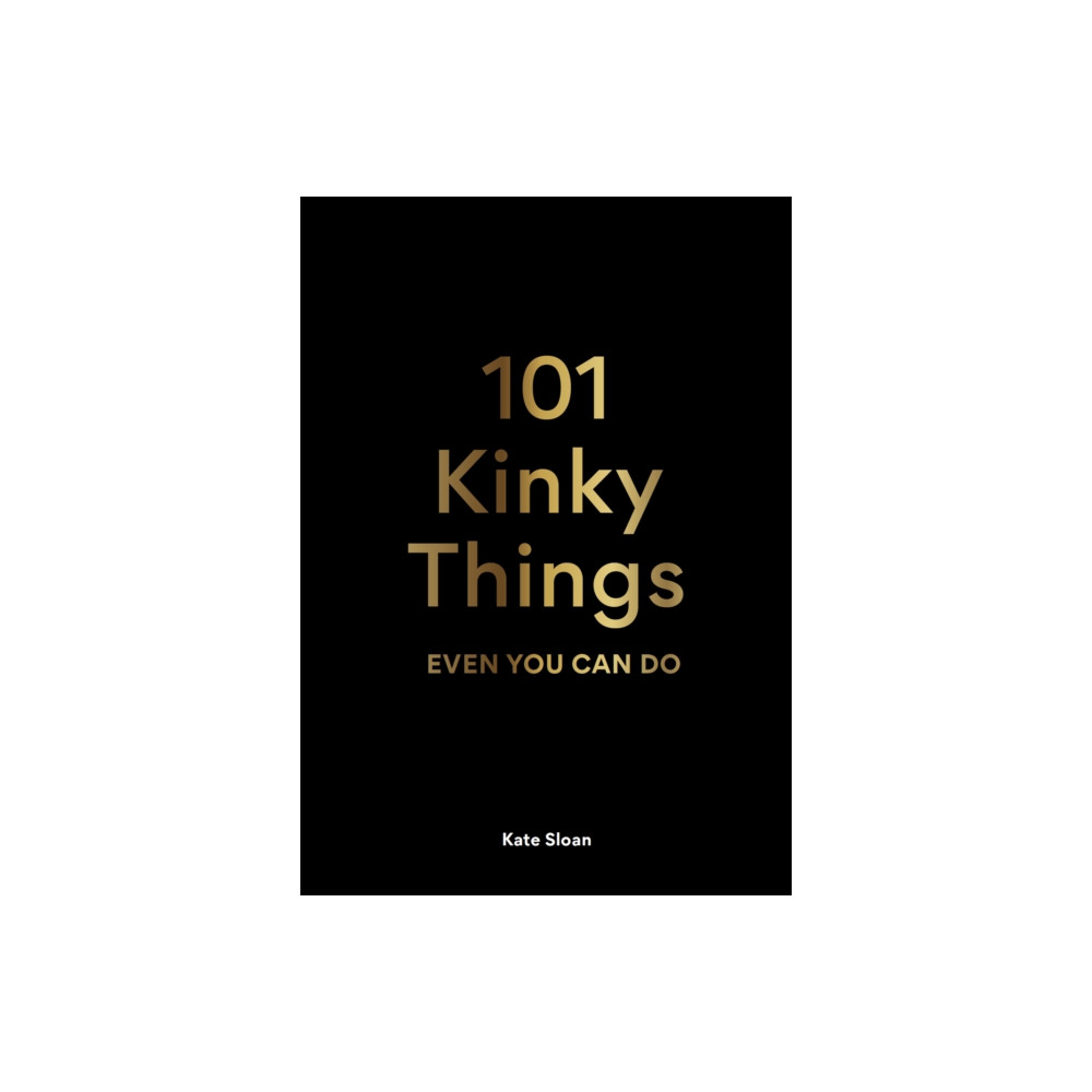 Produktbild för 101 Kinky Things Even You Can Do (inbunden, eng)