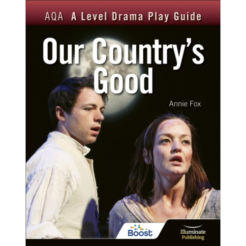 Illuminate Publishing AQA A Level Drama Play Guide: Our Country's Good (häftad, eng)