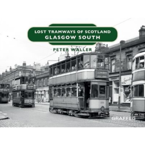 Graffeg Limited Lost Tramways of Scotland: Glasgow South (inbunden, eng)