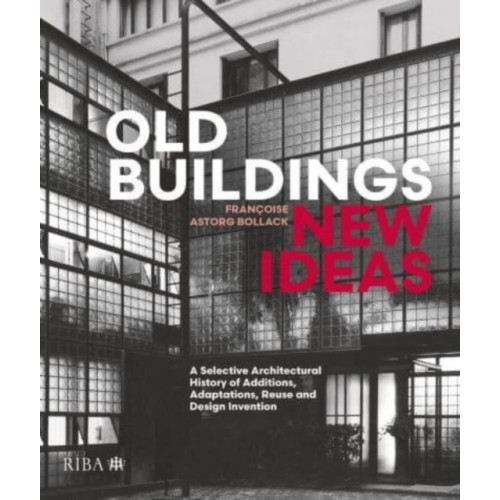 RIBA Publishing Old Buildings, New Ideas (inbunden, eng)