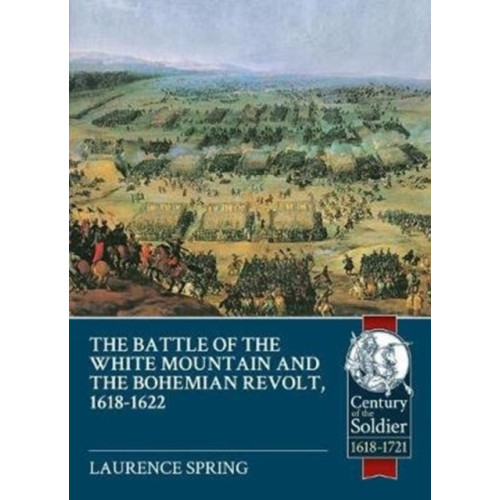 Helion & Company The Battle of the White Mountain 1620 and the Bohemian Revolt, 1618-1622 (häftad, eng)
