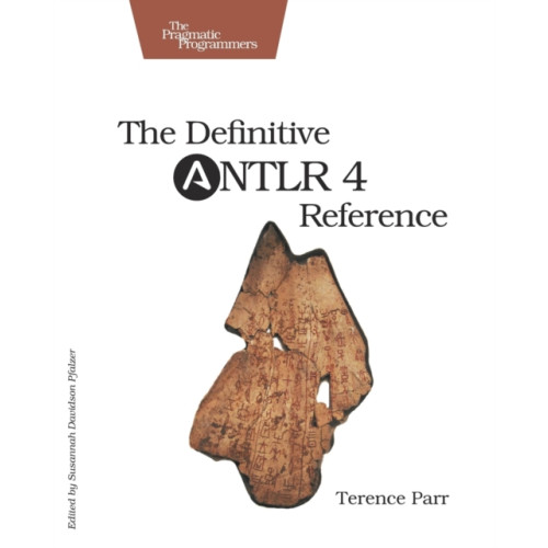 The Pragmatic Programmers Definitive ANTLR 4 Reference (häftad, eng)