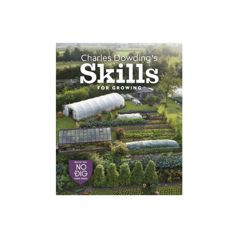 Produktbild för Charles Dowding's Skills For Growing (inbunden, eng)