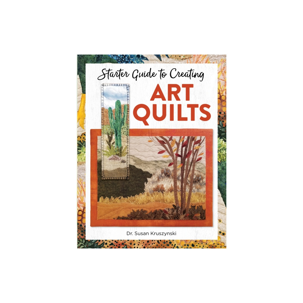 Produktbild för Starter Guide to Creating Art Quilts (häftad, eng)