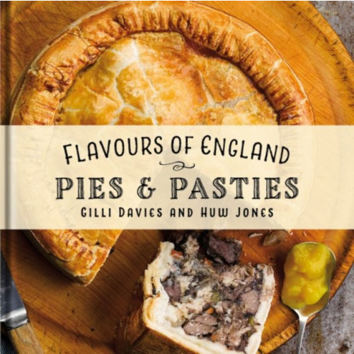 Graffeg Limited Flavours of England: Pies and Pasties (inbunden, eng)