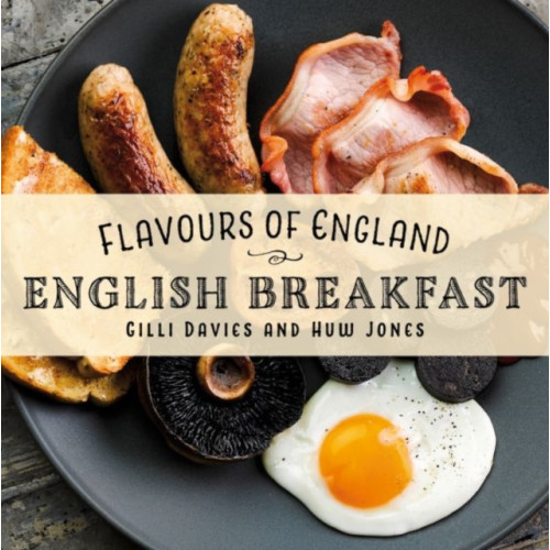 Graffeg Limited Flavours of England: English Breakfast (inbunden, eng)