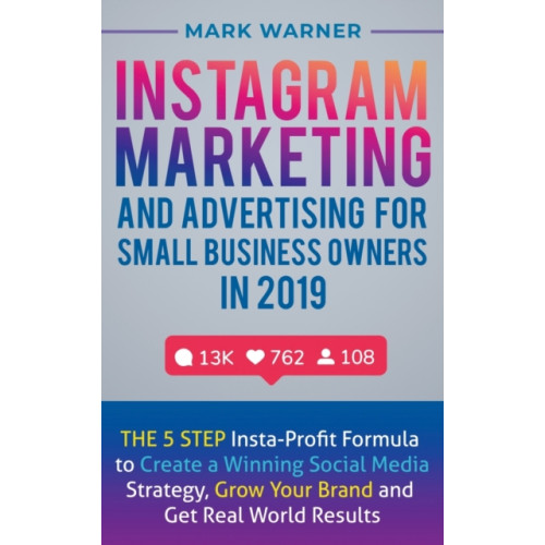 Sophie Dalziel Instagram Marketing and Advertising for Small Business Owners in 2019 (inbunden, eng)