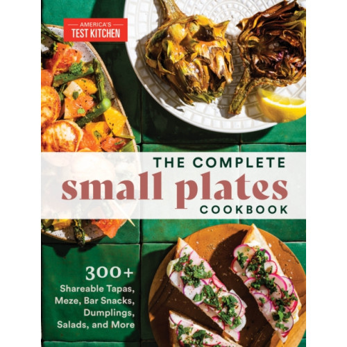 America's Test Kitchen The Complete Small Plates Cookbook (häftad, eng)