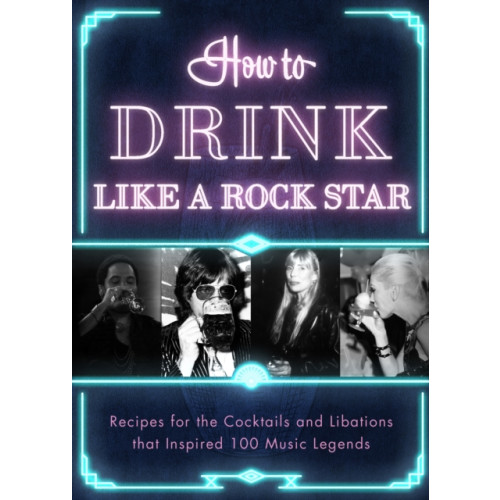 Apollo Publishers How to Drink Like a Rock Star (inbunden, eng)