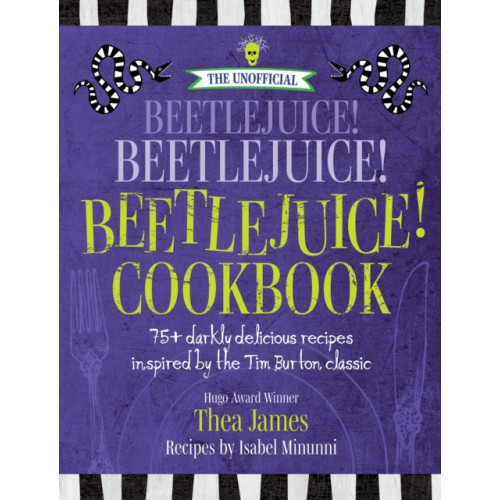 Media Lab Books The Unofficial Beetlejuice! Beetlejuice! Beetlejuice! Cookbook (inbunden, eng)