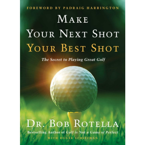 Simon & Schuster Make Your Next Shot Your Best Shot (inbunden, eng)