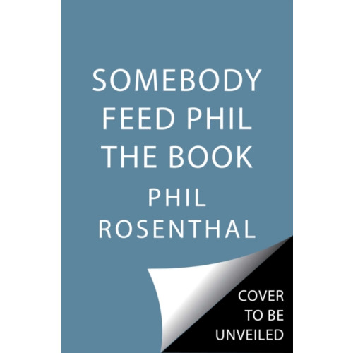 Simon & Schuster Somebody Feed Phil the Book (inbunden, eng)