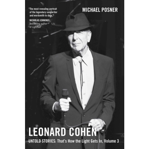 Simon & Schuster Leonard Cohen, Untold Stories: That's How the Light Gets In, Volume 3 (inbunden, eng)