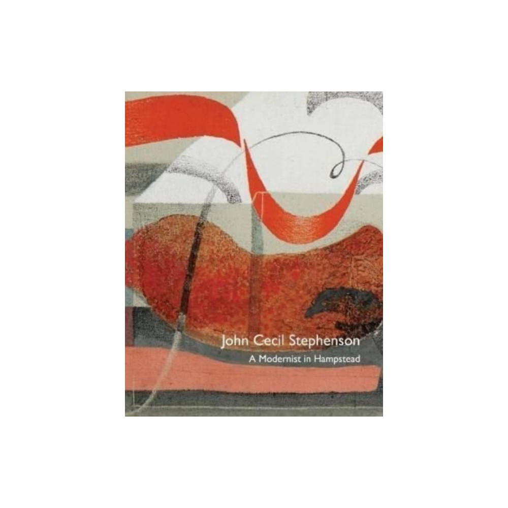 Produktbild för John Cecil Stephenson: A Modernist in Hampstead (häftad, eng)