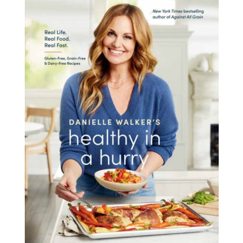 Potter/Ten Speed/Harmony/Rodale Danielle Walker's Healthy in a Hurry (inbunden, eng)