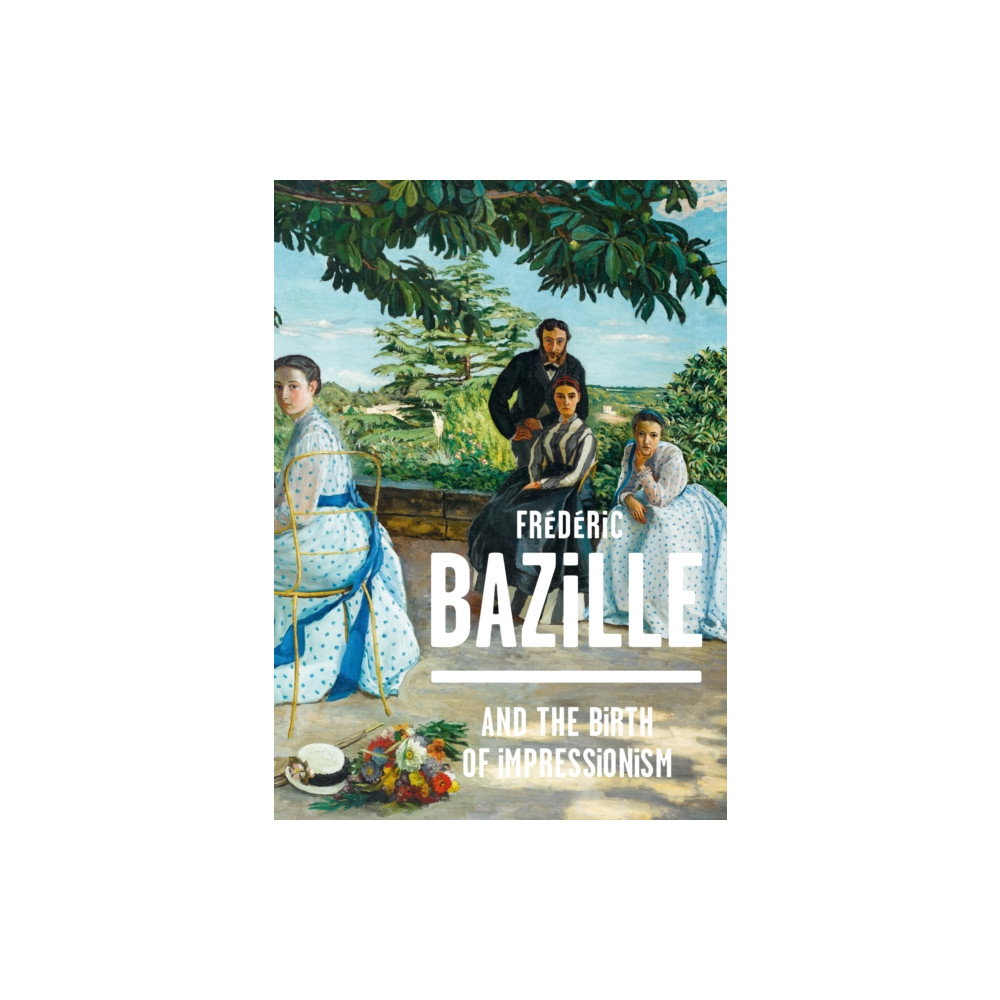 Produktbild för Frederic Bazille and the Birth of Impressionism (inbunden, eng)