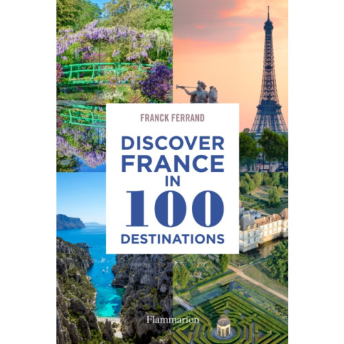 Editions Flammarion Discover France in 100 Destinations (häftad, eng)