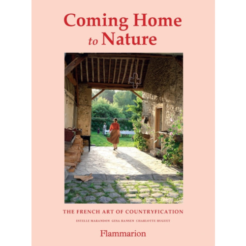 Editions Flammarion Coming Home to Nature (inbunden, eng)